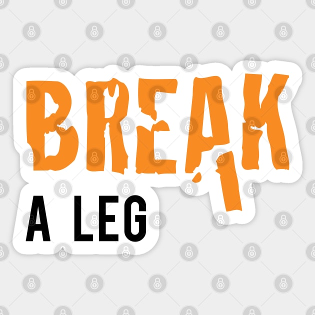 Break a Leg Sticker by Inspire Creativity